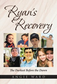 Ryan's Recovery The Darkest Before the Dawn【電子書籍】[ Angie Ward ]
