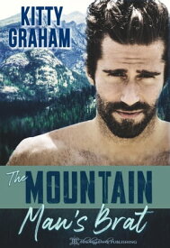 The Mountain Man's Brat【電子書籍】[ Kitty Graham ]