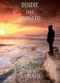 Insidie dal Passato【電子書籍】[ Domenico Martusciello ]