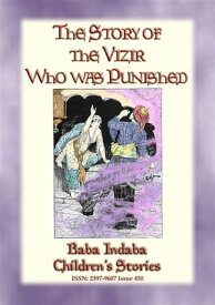 THE STORY OF THE VIZIER WHO WAS PUNISHED - An Eastern Fairy Tale Baba Indaba Children's Stories - Issue 450【電子書籍】[ Anon E. Mouse ]