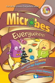 Microbes Everywhere! Unpeeled by Russ and Yammy with Kei Fujimura【電子書籍】[ Kei Fujimura ]