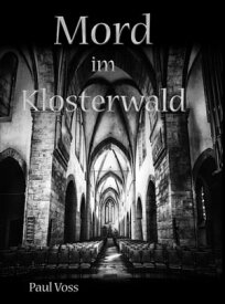 Mord im Klosterwald【電子書籍】[ Paul Voss ]