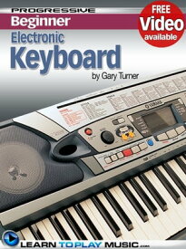 Electronic Keyboard Lessons for Beginners Teach Yourself How to Play Keyboard (Free Video Available)【電子書籍】[ LearnToPlayMusic.com ]