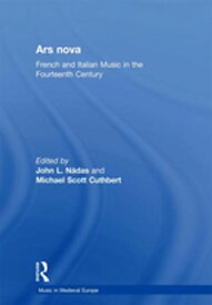 Ars nova French and Italian Music in the Fourteenth Century【電子書籍】[ John L. N?das ]