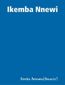 Ikemba Nnewi【電子書籍】[ Emeka Anwuna(Nwaeze) ]