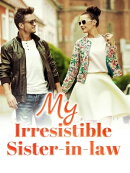 My Irresistible Sister-in-law: A Romance Series Novel