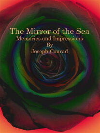 The Mirror of the Sea Memories and Impressions【電子書籍】[ Joseph Conrad ]