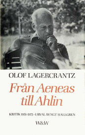 Fr?n Aeneas till Ahlin : kritik 1951-1975【電子書籍】[ Olof Lagercrantz ]