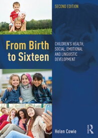 From Birth to Sixteen Children's Health, Social, Emotional and Linguistic Development【電子書籍】[ Helen Cowie ]