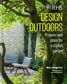 RHS Design Outdoors Projects & Plans for a Stylish Garden【電子書籍】[ Matthew Keightley ]