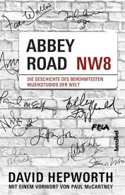 Abbey Road Die Geschichte des ber?hmtesten Musikstudios der Welt【電子書籍】[ David Hepworth ]