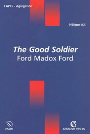 The Good Soldier Ford Madox Ford【電子書籍】[ H?l?ne Aji ]