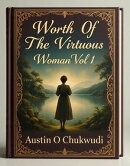 Worth Of The Virtuous Woman Vol I