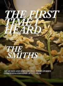 The First Time I Heard The Smiths 【電子書籍】[ Scott Heim ]