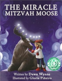 The Miracle Mitzvah Moose【電子書籍】[ Dawn Wynne ]