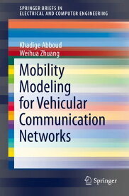 Mobility Modeling for Vehicular Communication Networks【電子書籍】[ Weihua Zhuang ]