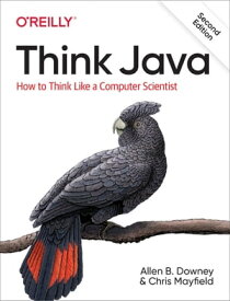 Think Java How to Think Like a Computer Scientist【電子書籍】[ Allen B. Downey ]