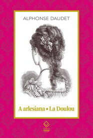 A arlesiana - La Doulou【電子書籍】[ Alphonse Daudet ]