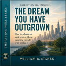 The Dream You Have Outgrown