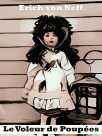 Le Voleur de Poup?es【電子書籍】[ Erich von Neff ]