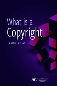 What is a Copyright, Fourth Edition【電子書籍】[ Intellectual Property Law ]