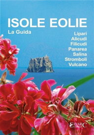 Isole Eolie - La Guida【電子書籍】[ EDARC ]