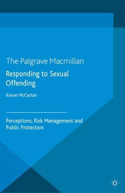 Responding to Sexual Offending Perceptions, Risk Management and Public Protection【電子書籍】