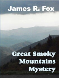 The Great Smoky Mountains Mystery【電子書籍】[ James R. Fox ]