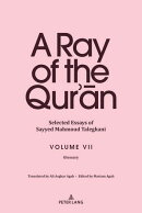 A Ray of the Qur’an : Selected Essays of Sayyed Mahmoud Taleghani Volume VII