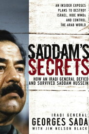 Saddam's Secrets How an Iraqi General Defied and Survived Saddam Hussein【電子書籍】[ Georges Hormuz Sada ]