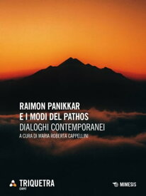 Raimon Panikkar e i modi del pathos Dialoghi contemporanei【電子書籍】[ AA. VV. ]