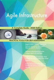 Agile Infrastructure A Complete Guide - 2020 Edition【電子書籍】[ Gerardus Blokdyk ]