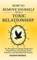 How To Remove Yourself From A Toxic Relationship