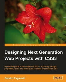 Designing Next Generation Web Projects with CSS3【電子書籍】[ Sandro Paganotti ]