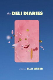 The Deli Diaries【電子書籍】[ Ella Weber ]