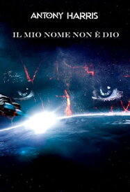 IL mio nome non ? Dio【電子書籍】[ Antony Harris ]