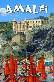 Amalfi Fotobuch mit 111 Abbildungen【電子書籍】[ Josef Hansen ]