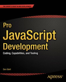 Pro JavaScript Development Coding, Capabilities, and Tooling【電子書籍】[ Den Odell ]