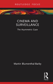 Cinema and Surveillance The Asymmetric Gaze【電子書籍】[ Martin Blumenthal-Barby ]