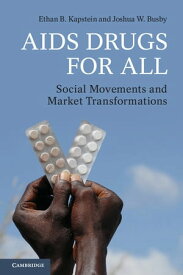 AIDS Drugs For All Social Movements and Market Transformations【電子書籍】[ Ethan B. Kapstein ]