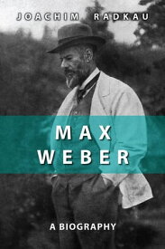 Max Weber A Biography【電子書籍】[ Joachim Radkau ]