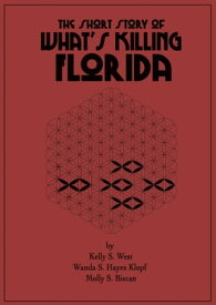 The Short Story of What's Killing Florida【電子書籍】[ Kelly S. West ]