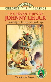 The Adventures of Johnny Chuck【電子書籍】[ Thornton W. Burgess ]