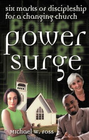 Power Surge Six Marks Of Discipleship For A Changing Church【電子書籍】[ Michael W. Foss ]