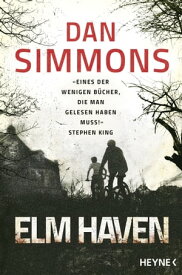 Elm Haven Zwei Romane in einem Band【電子書籍】[ Dan Simmons ]