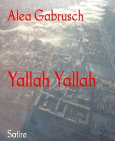 Yallah Yallah【電子書籍】[ Alea Gabrusch ]