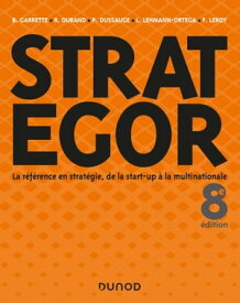 Strategor - 8e ?d. Toute la strat?gie de la start-up ? la multinationale【電子書籍】[ Bernard Garrette ]