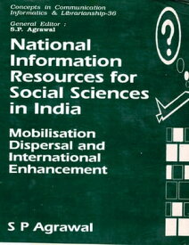 National Information Resources for Social Sciences in India: Mobilisation, Dispersal and International Enhancement (Concepts in Communication Informatics and Librarianship-36)【電子書籍】[ S. P. Agrawal ]