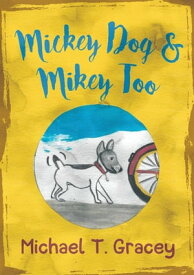 MICKEY DOG And MIKEY TOO【電子書籍】[ Michael Gracey ]