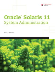 Oracle? Solaris 11 System Administration【電子書籍】[ Bill Calkins ]